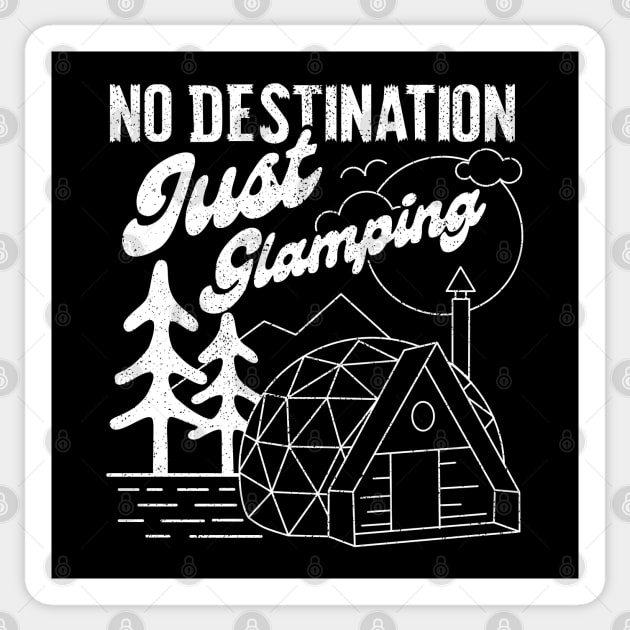 No Destination Just Glamping - V2 Sticker by Sachpica